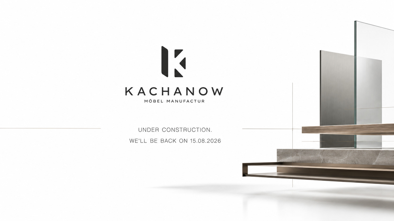 KACHANOW — Möbel Manufactur. Under construction. We will be back on 15.08.2026.